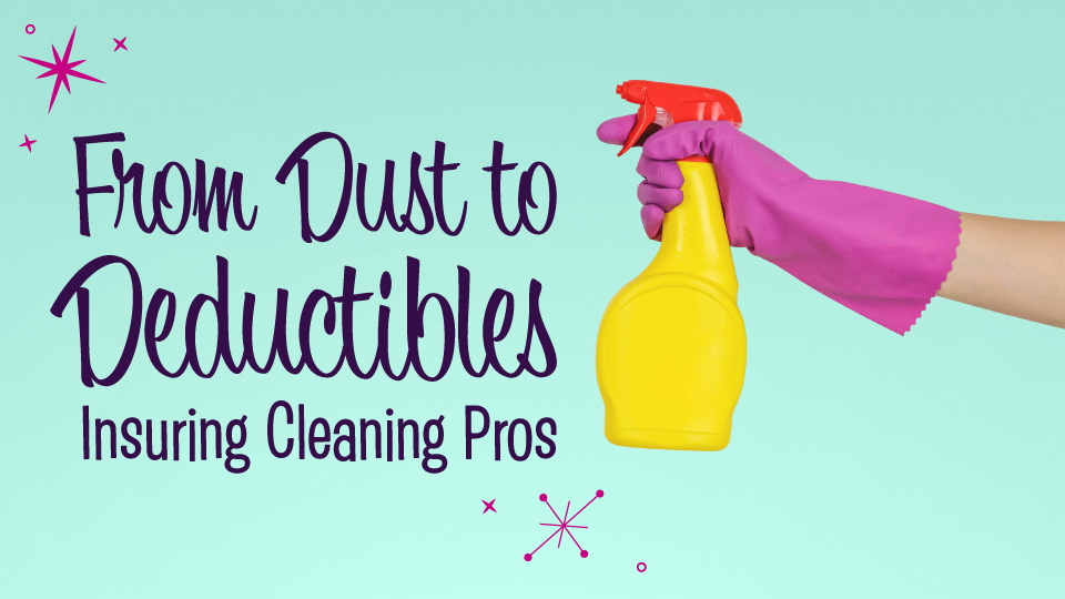 From Dust to Deductibles: Insuring Cleaning Pros